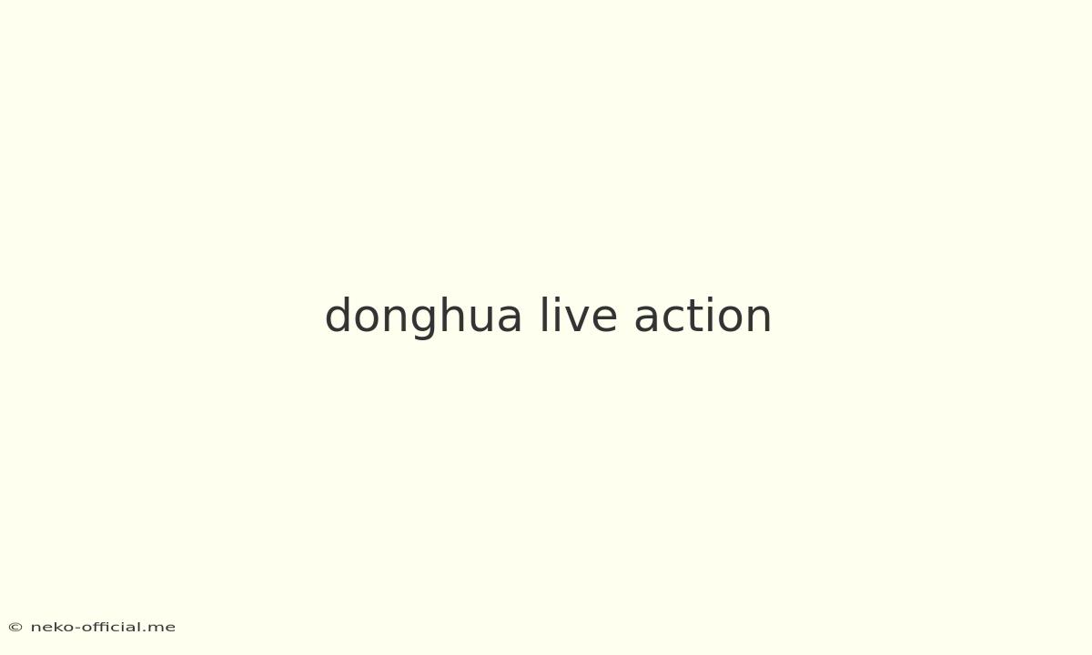 Donghua Live Action