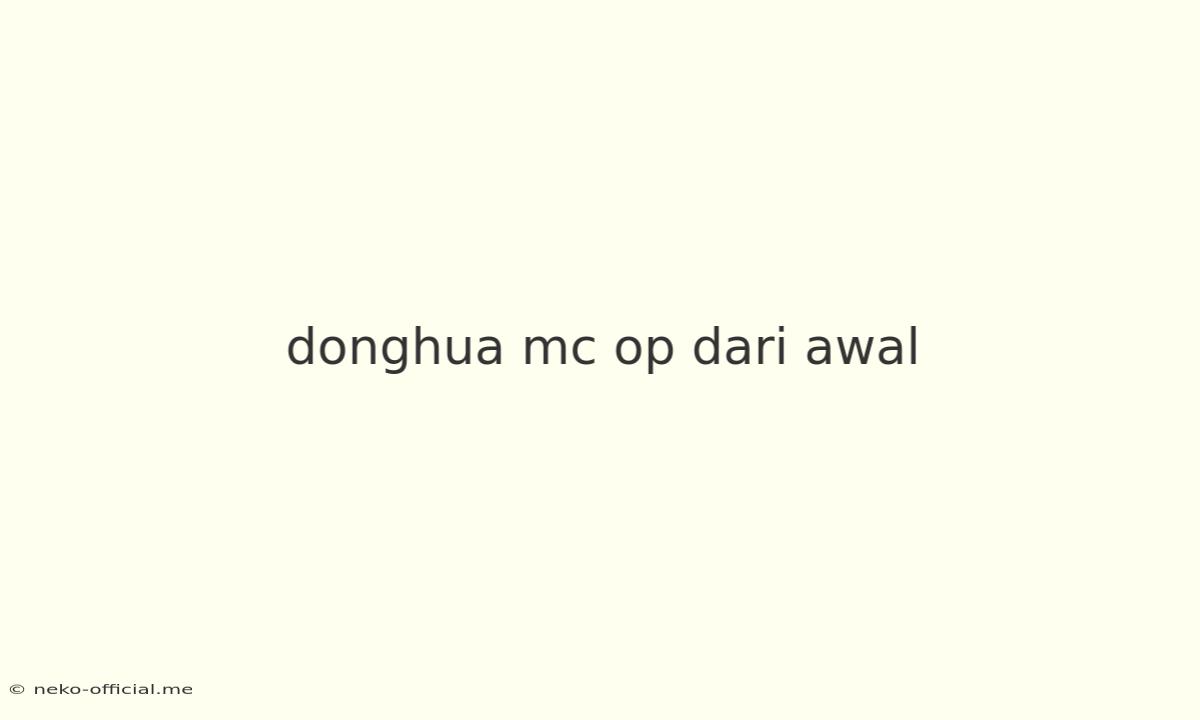 Donghua Mc Op Dari Awal