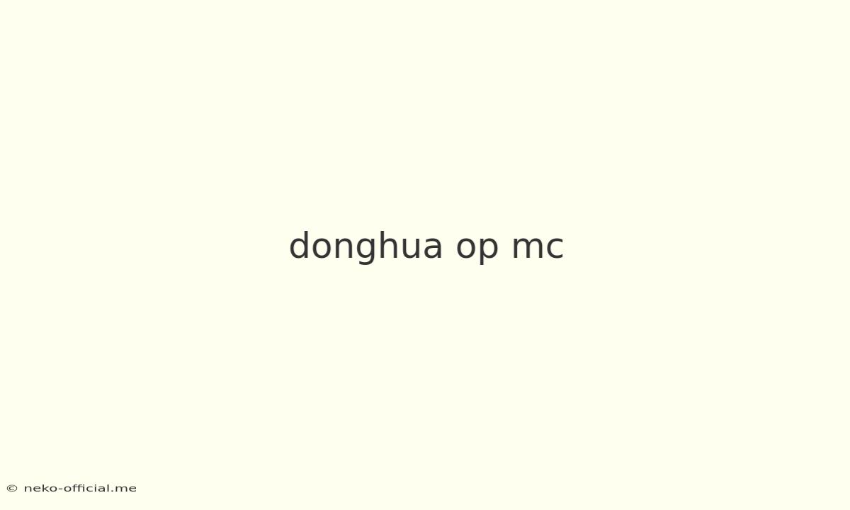 Donghua Op Mc