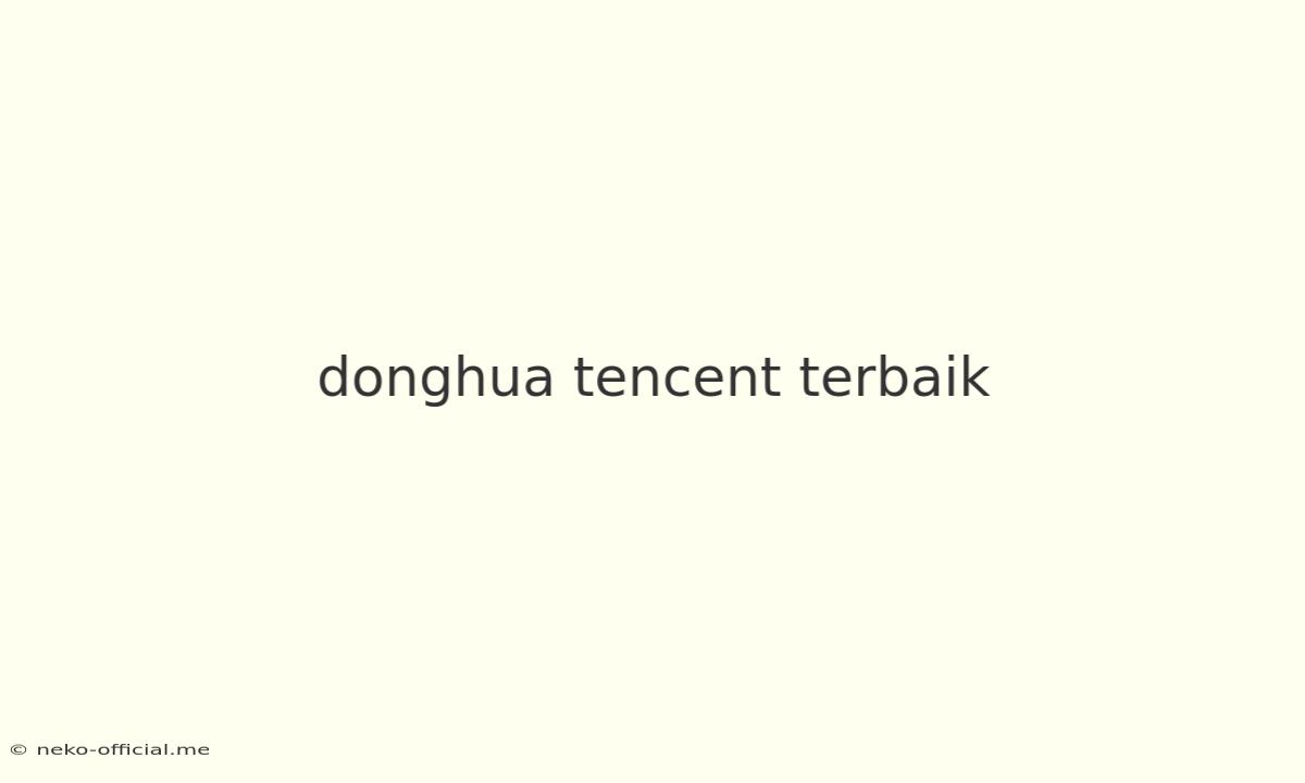 Donghua Tencent Terbaik