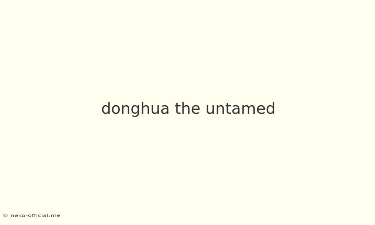 Donghua The Untamed