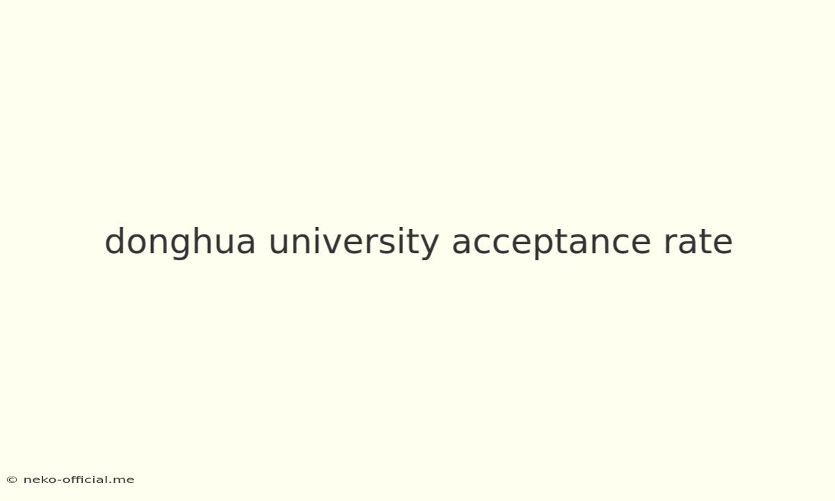 Donghua University Acceptance Rate