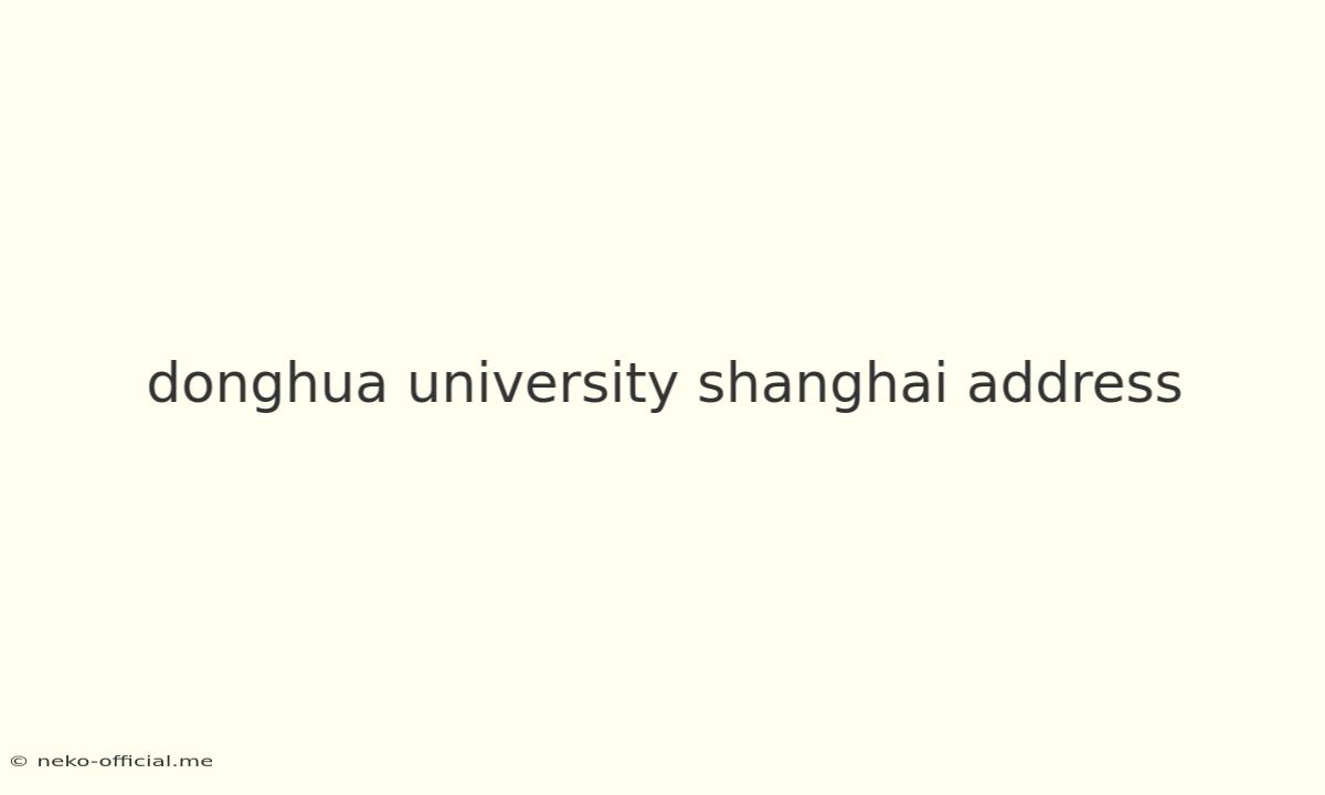 Donghua University Shanghai Address