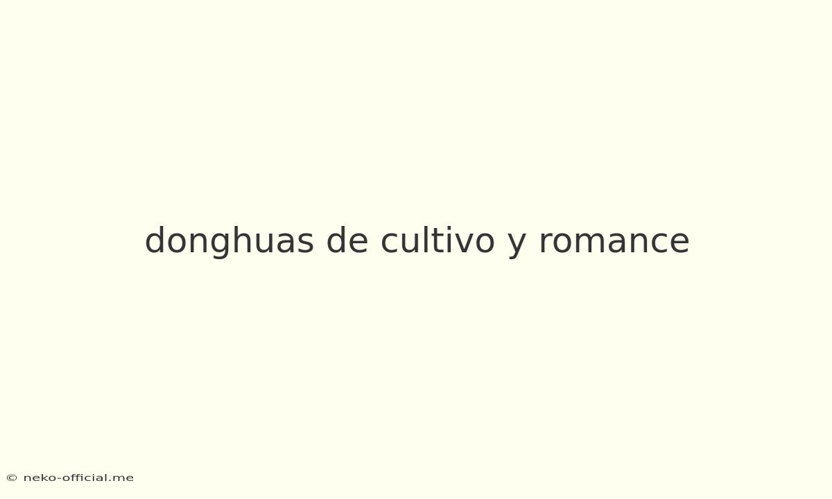 Donghuas De Cultivo Y Romance