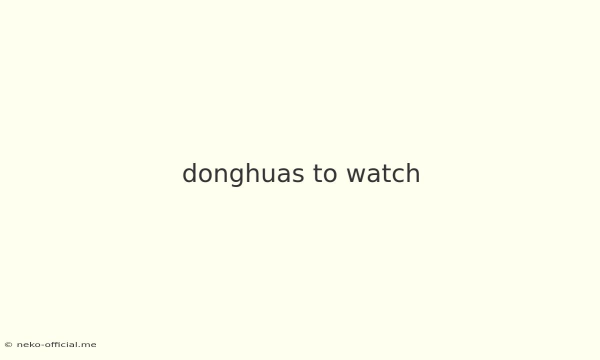 Donghuas To Watch