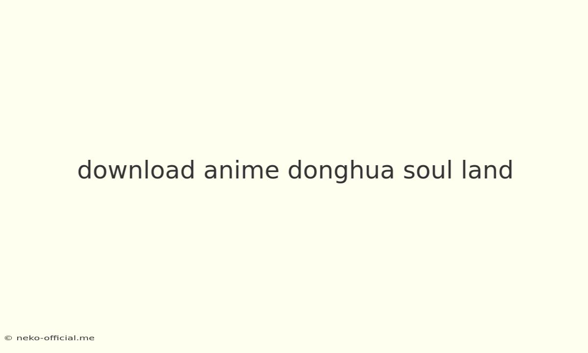 Download Anime Donghua Soul Land