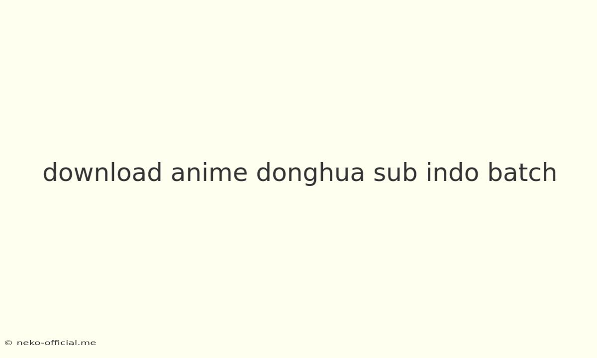 Download Anime Donghua Sub Indo Batch