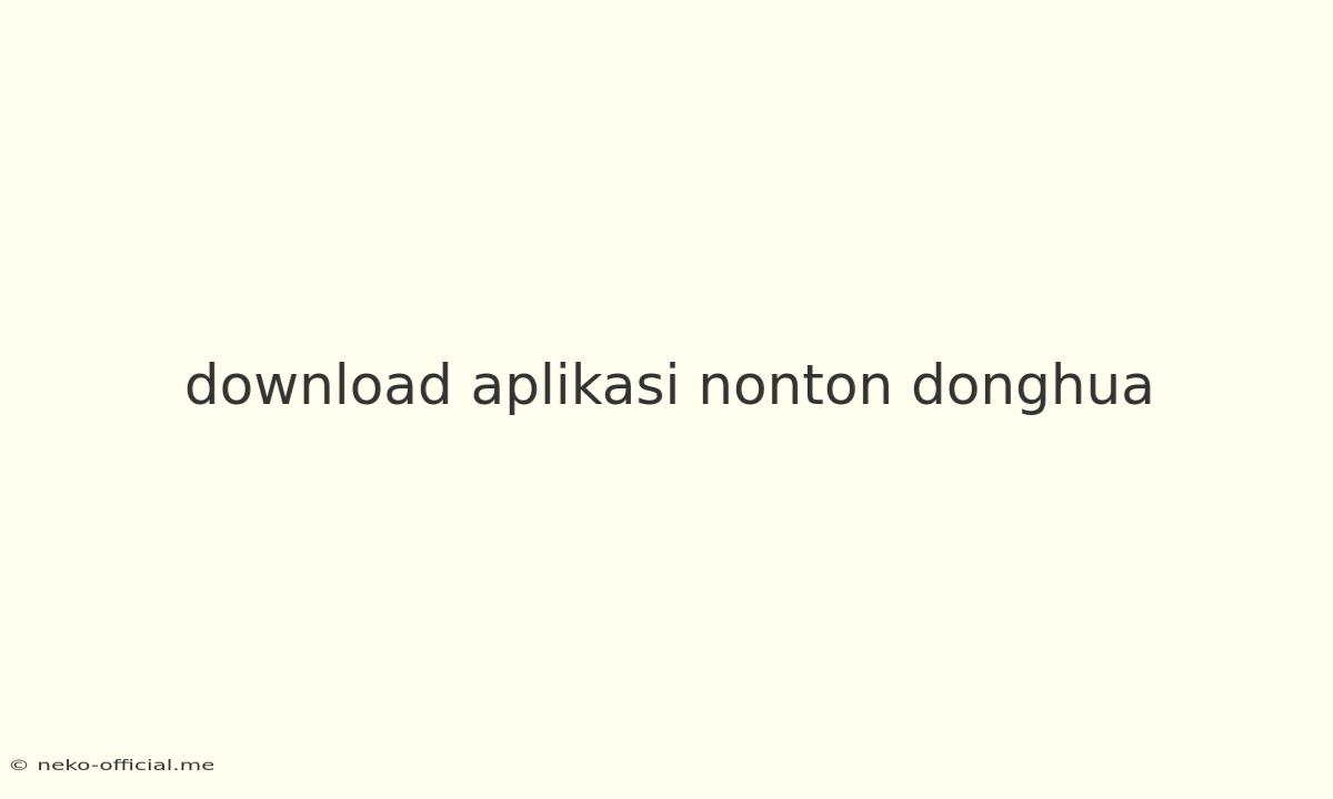 Download Aplikasi Nonton Donghua