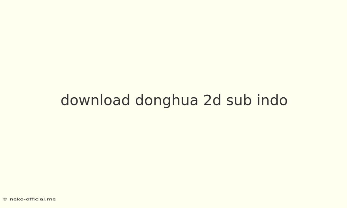 Download Donghua 2d Sub Indo