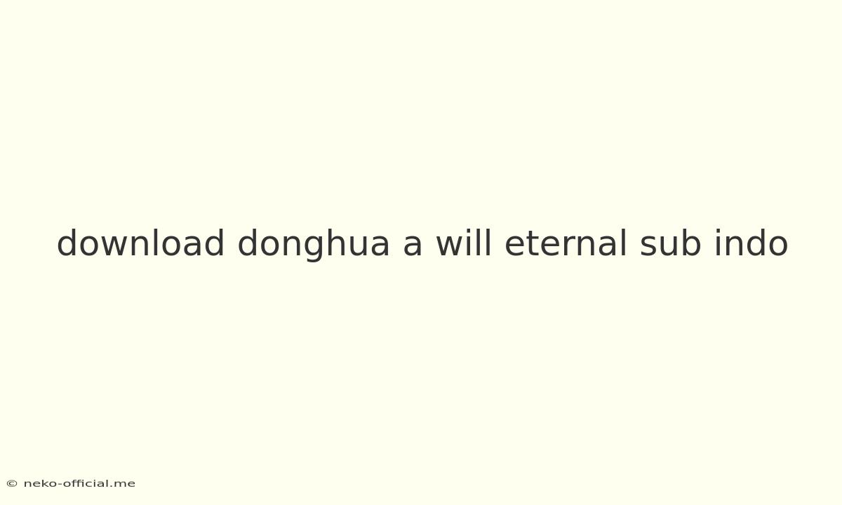 Download Donghua A Will Eternal Sub Indo