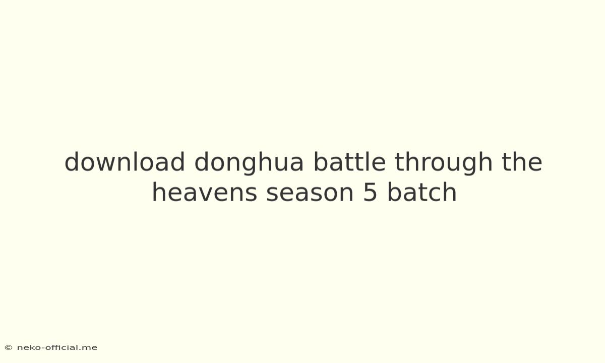 Download Donghua Battle Through The Heavens Season 5 Batch