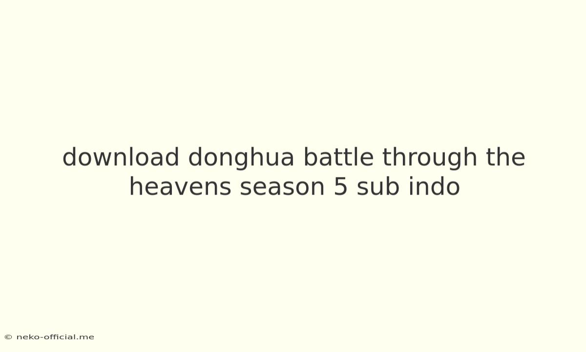 Download Donghua Battle Through The Heavens Season 5 Sub Indo