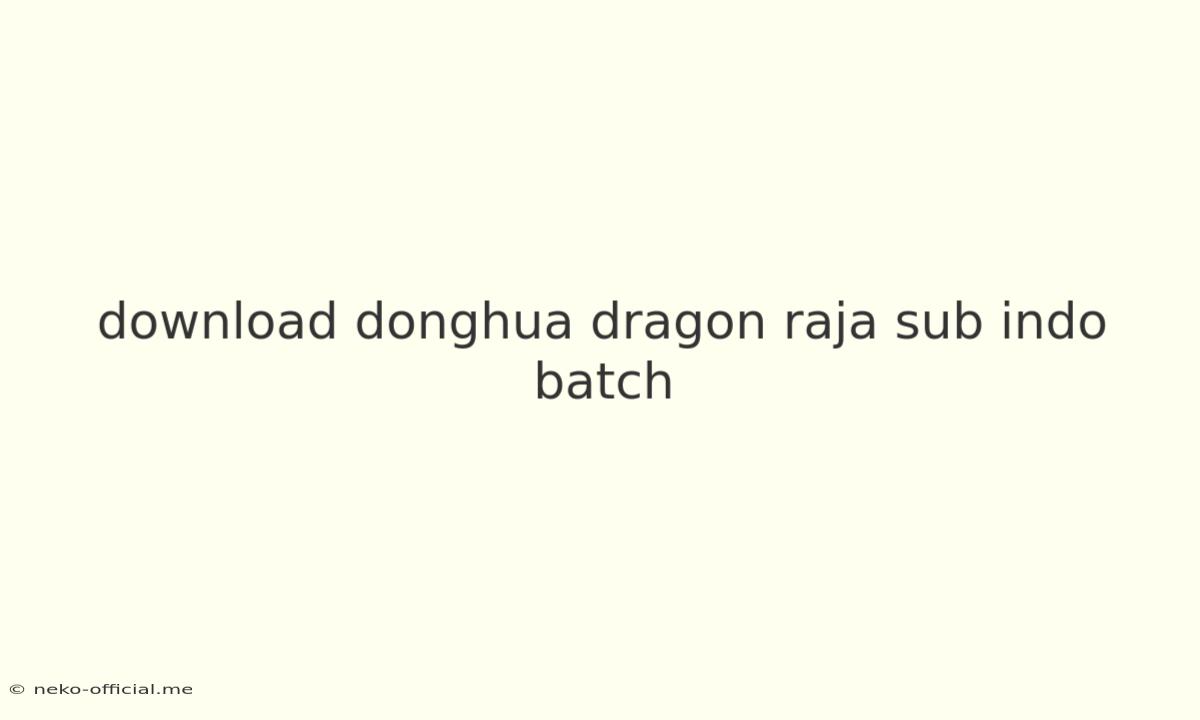 Download Donghua Dragon Raja Sub Indo Batch