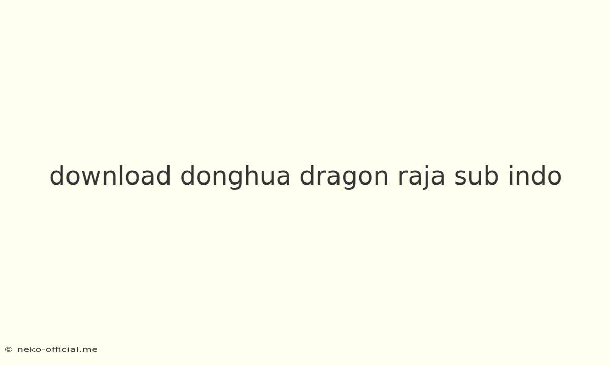 Download Donghua Dragon Raja Sub Indo