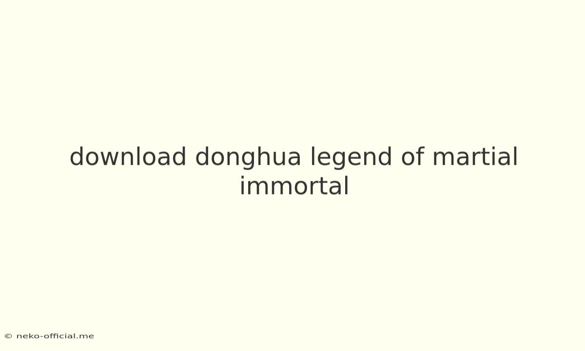 Download Donghua Legend Of Martial Immortal