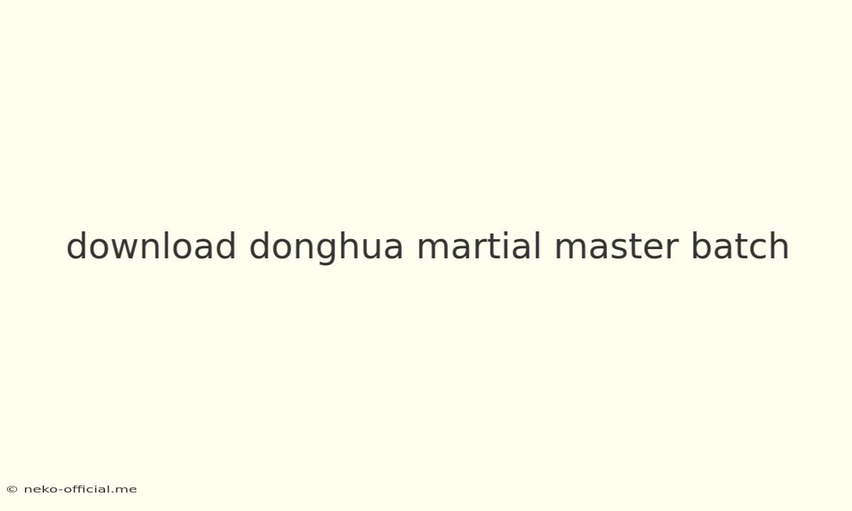 Download Donghua Martial Master Batch