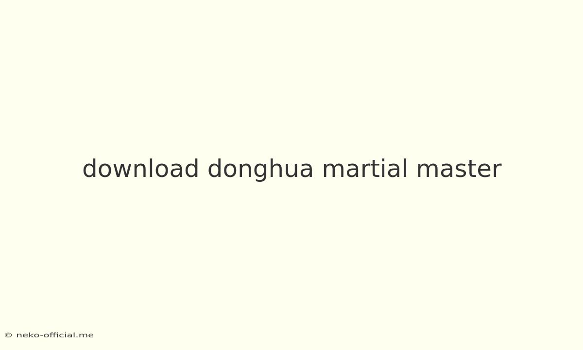 Download Donghua Martial Master