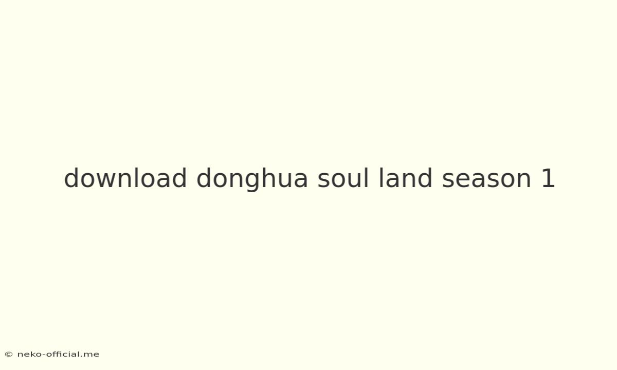 Download Donghua Soul Land Season 1