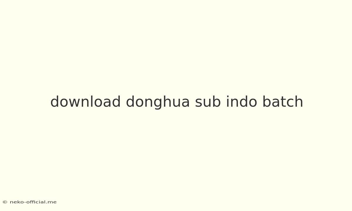 Download Donghua Sub Indo Batch