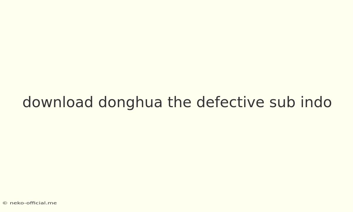 Download Donghua The Defective Sub Indo