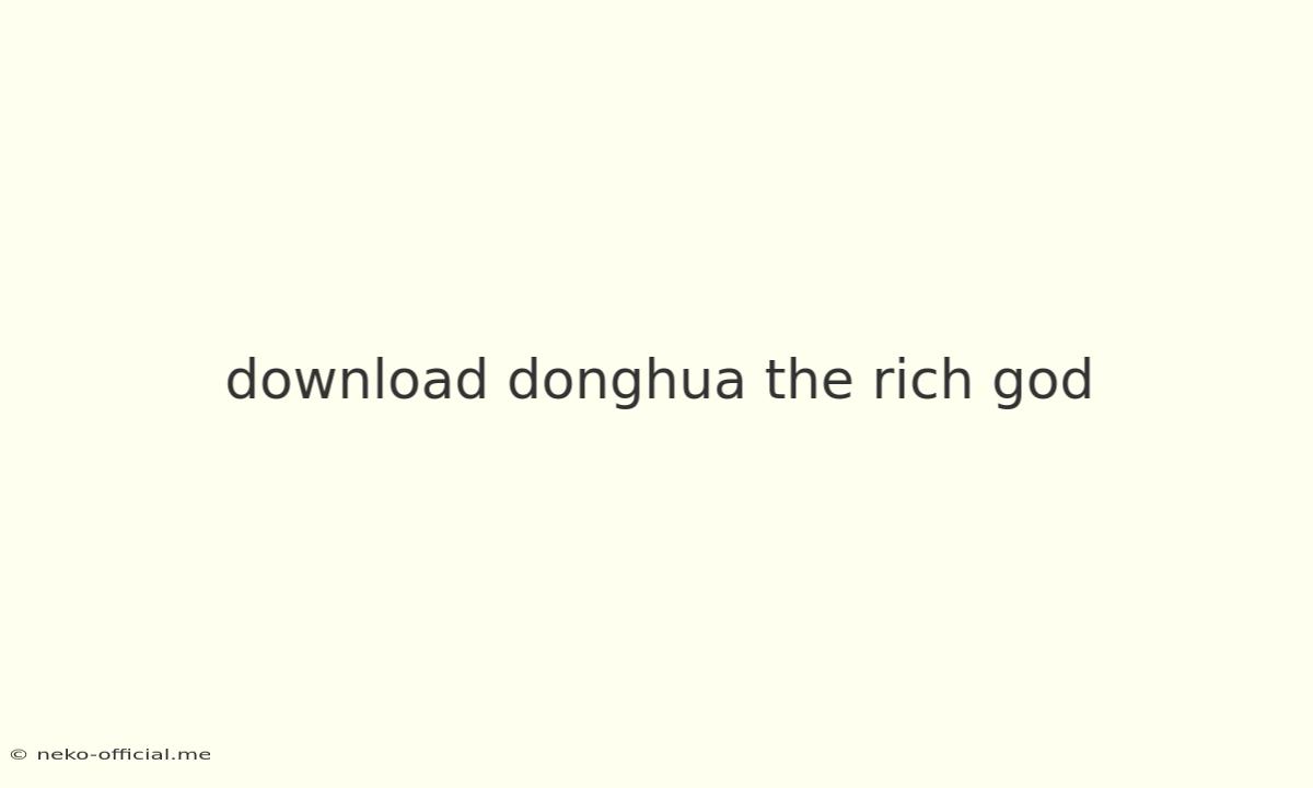 Download Donghua The Rich God