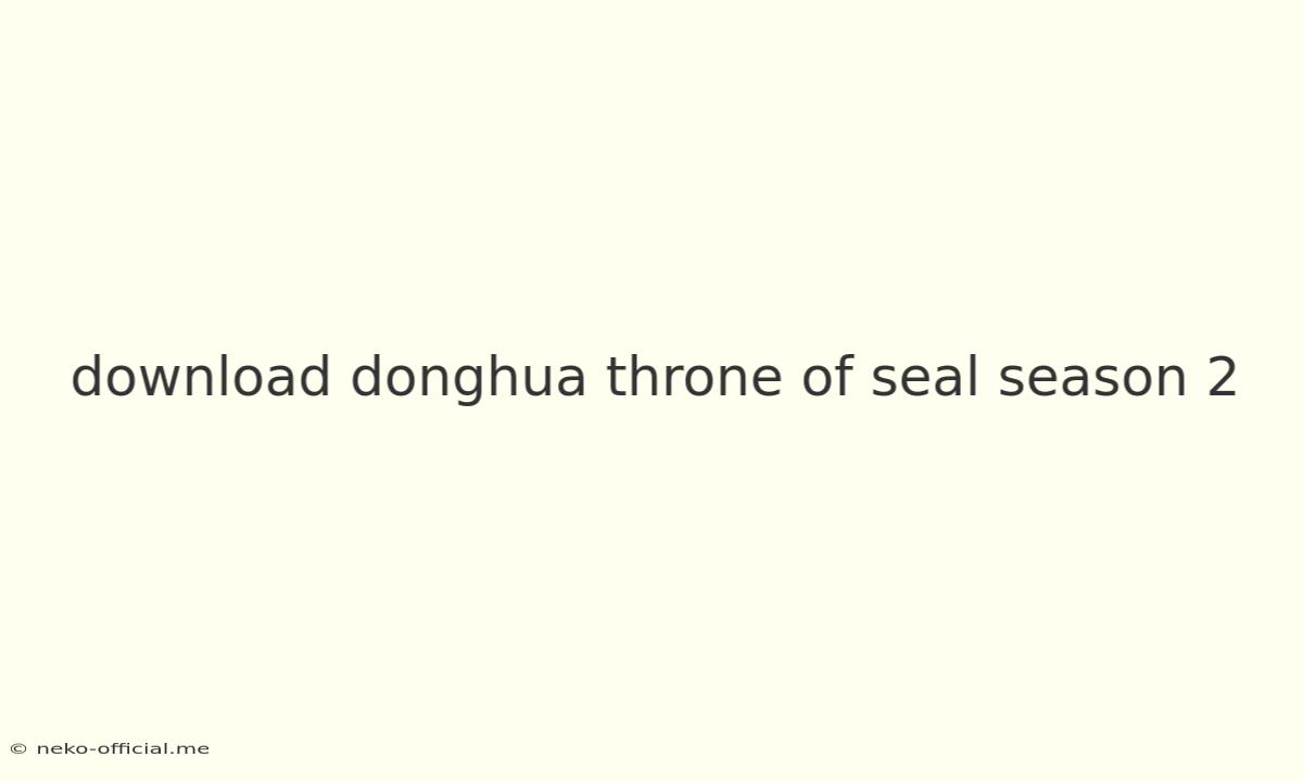 Download Donghua Throne Of Seal Season 2