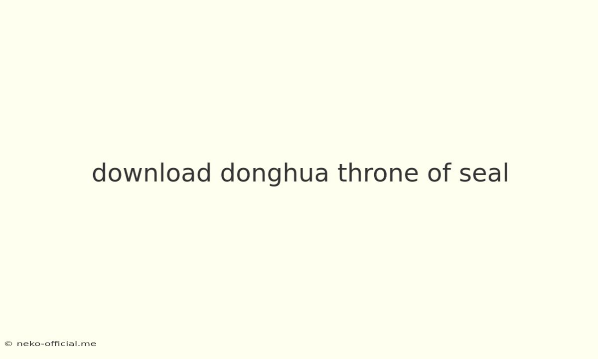 Download Donghua Throne Of Seal