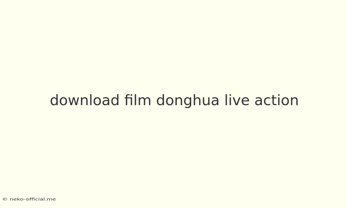 Download Film Donghua Live Action