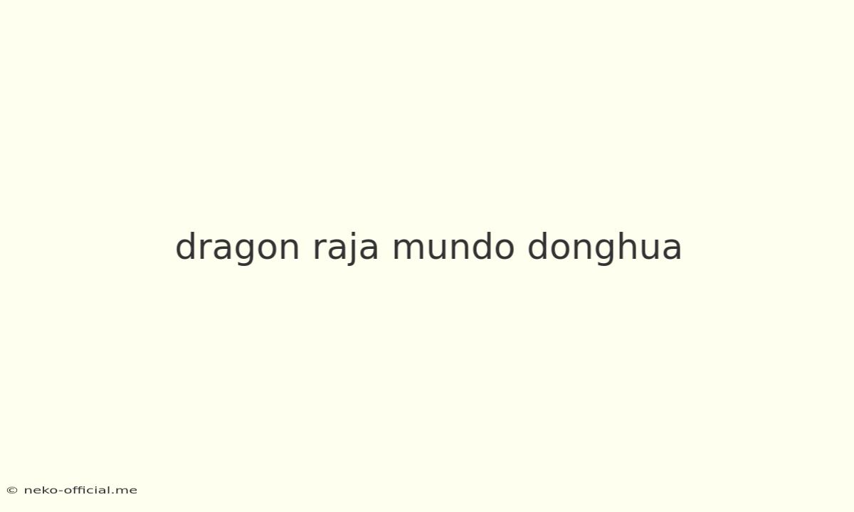 Dragon Raja Mundo Donghua