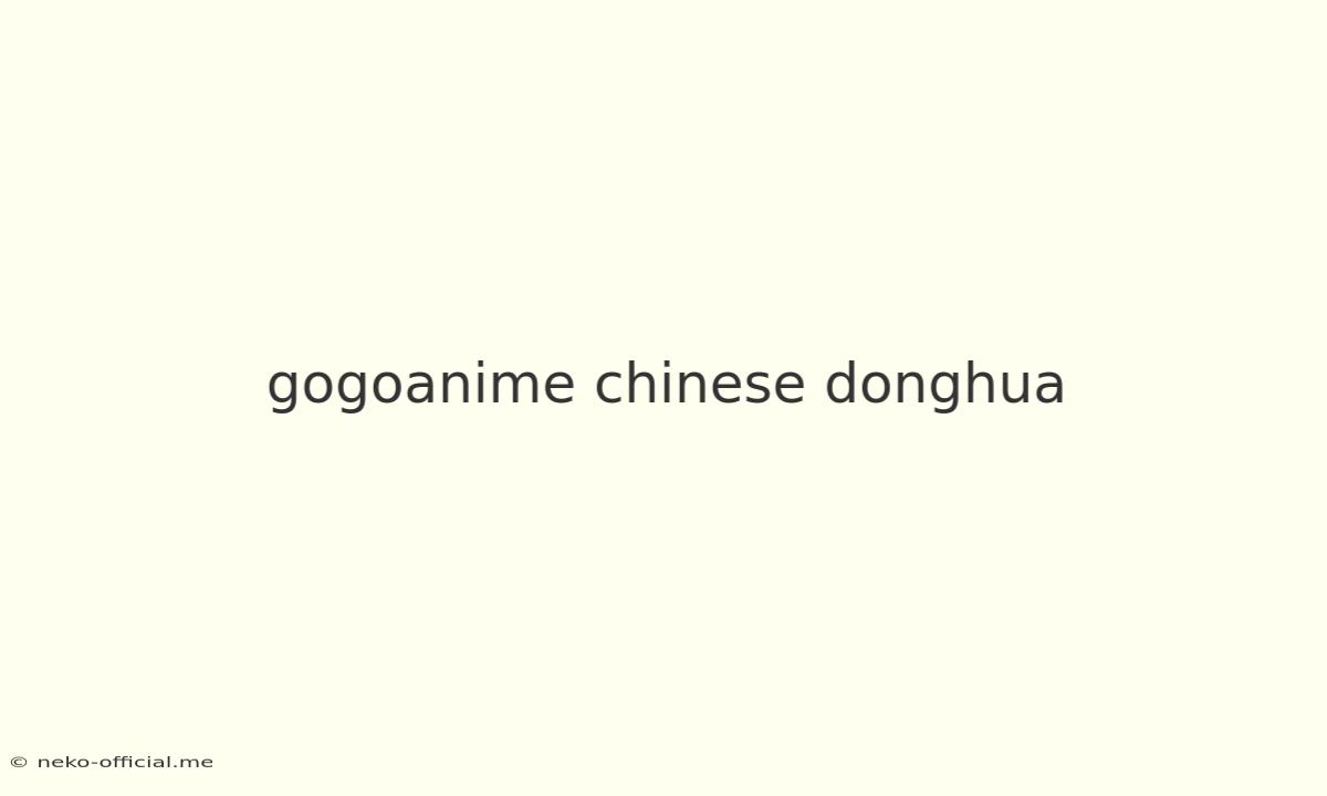 Gogoanime Chinese Donghua