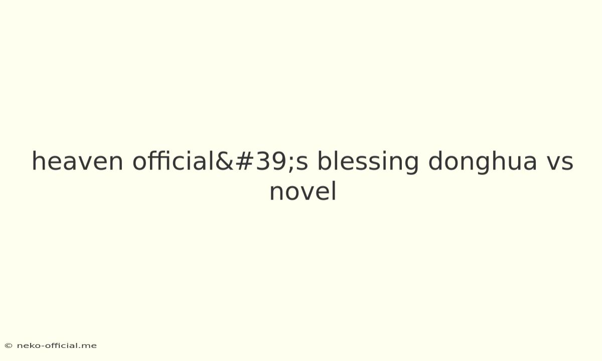 Heaven Official's Blessing Donghua Vs Novel