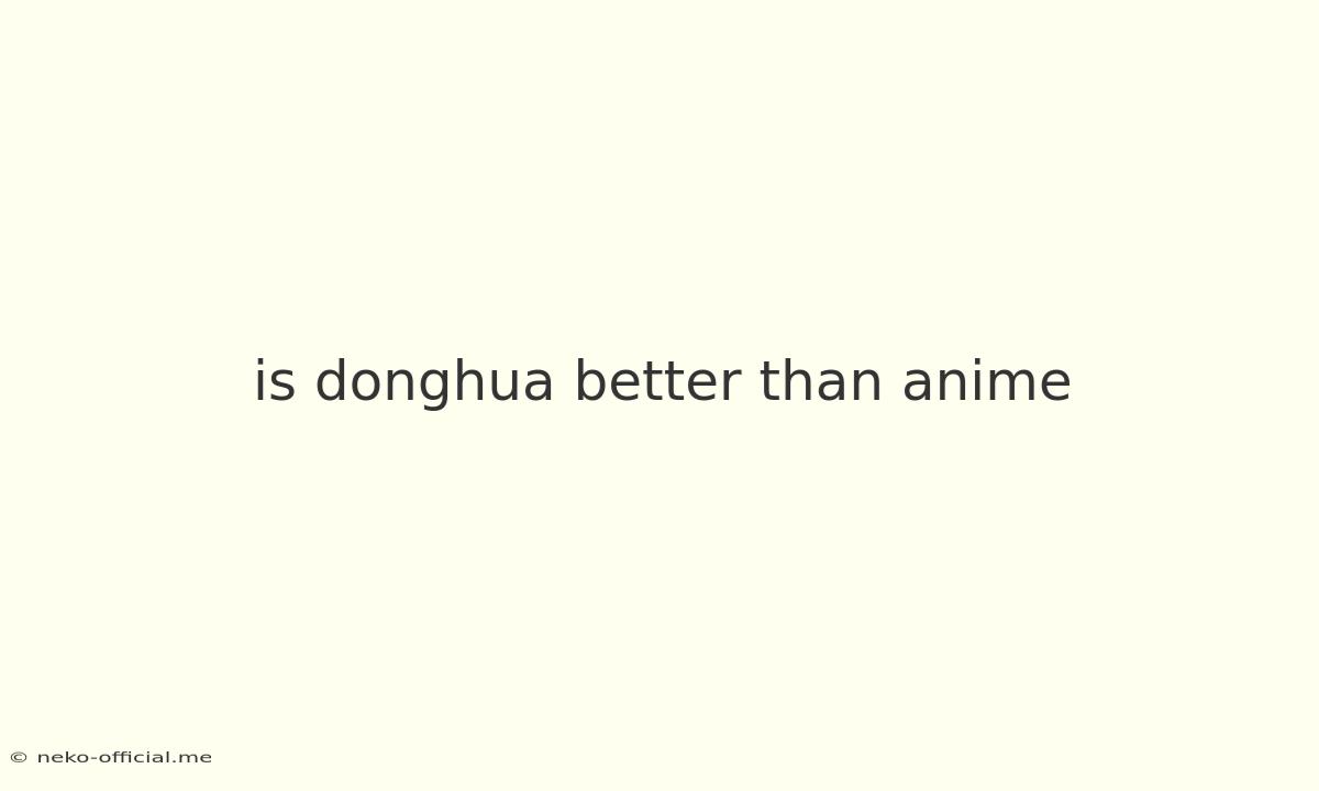 Is Donghua Better Than Anime