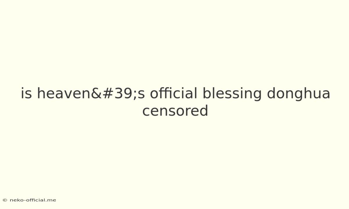 Is Heaven's Official Blessing Donghua Censored