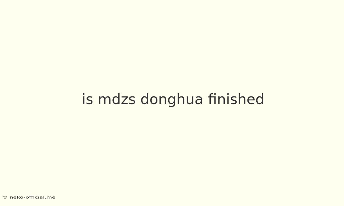 Is Mdzs Donghua Finished