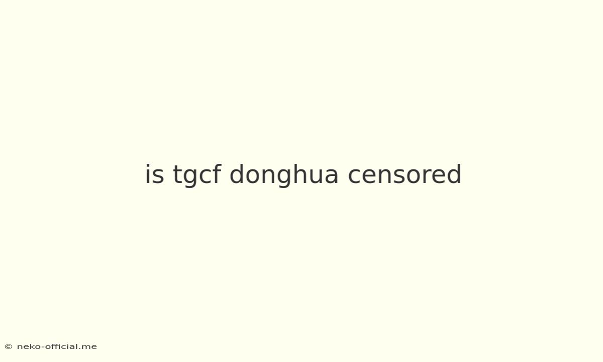 Is Tgcf Donghua Censored