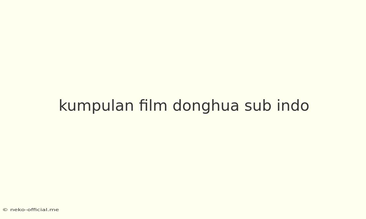 Kumpulan Film Donghua Sub Indo