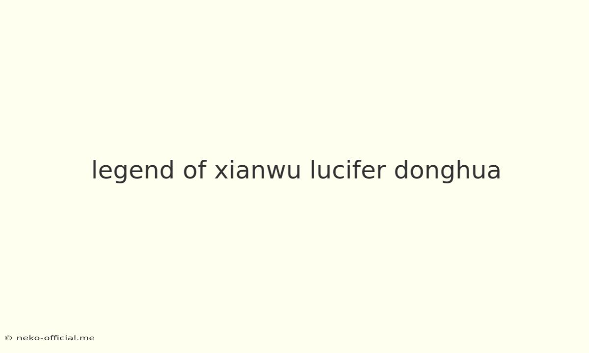 Legend Of Xianwu Lucifer Donghua