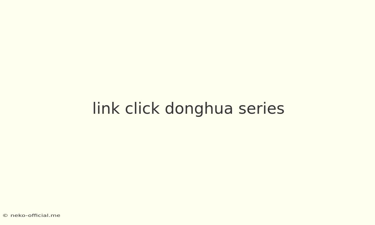 Link Click Donghua Series