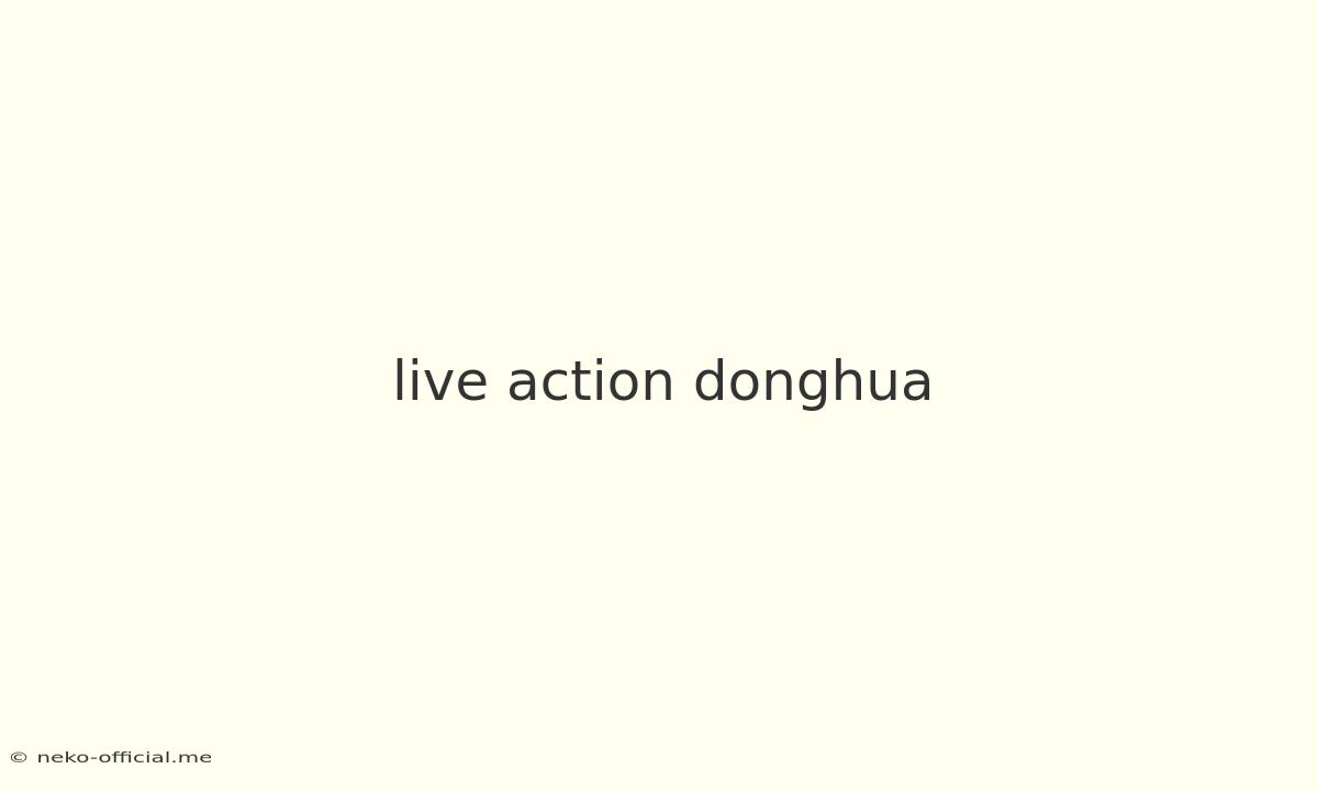 Live Action Donghua