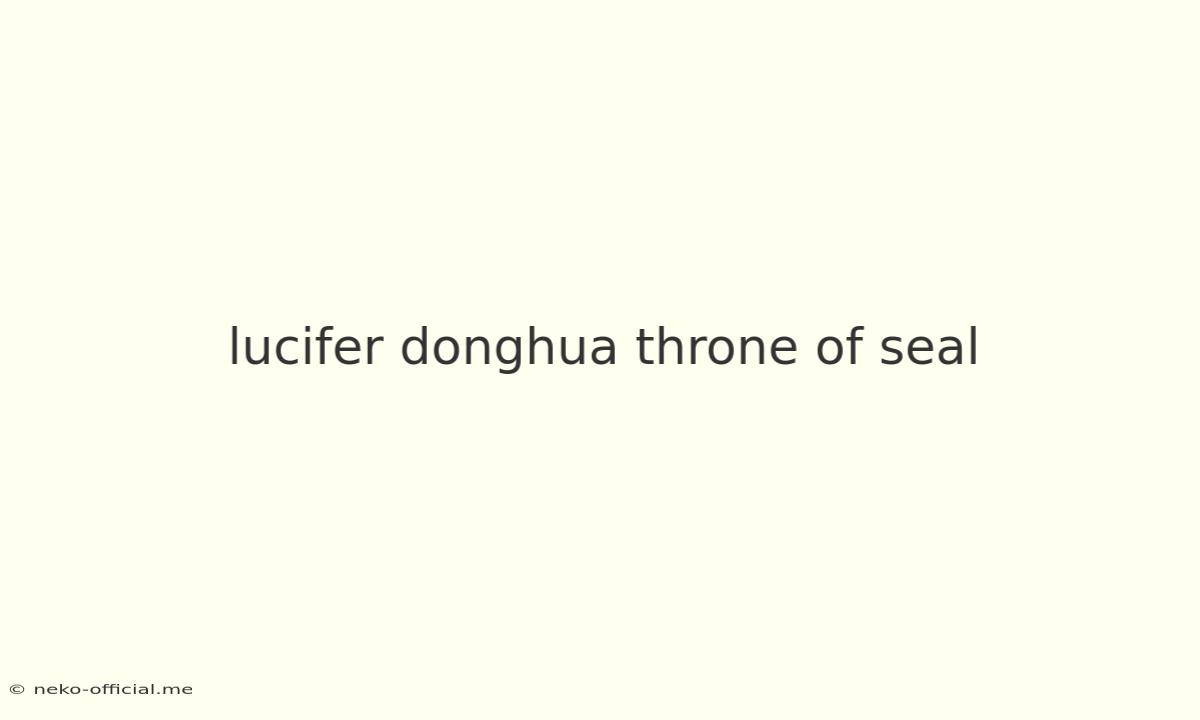 Lucifer Donghua Throne Of Seal