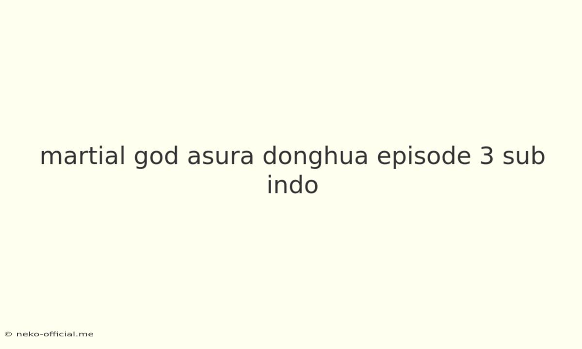 Martial God Asura Donghua Episode 3 Sub Indo