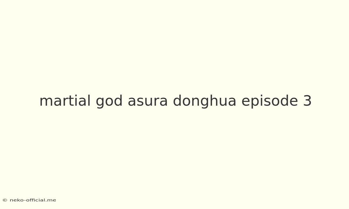 Martial God Asura Donghua Episode 3