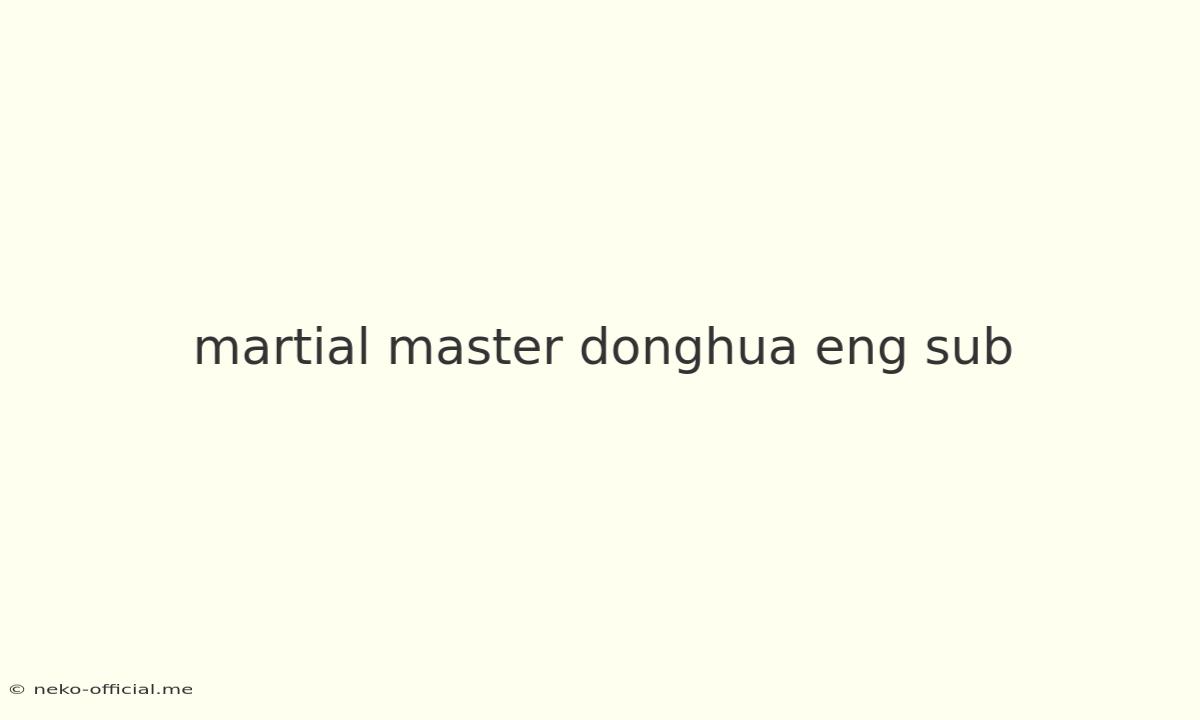 Martial Master Donghua Eng Sub