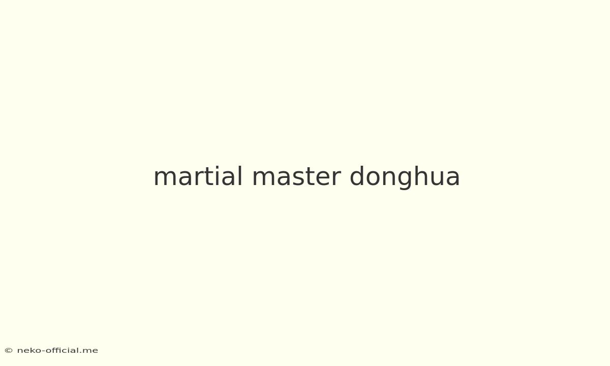 Martial Master Donghua