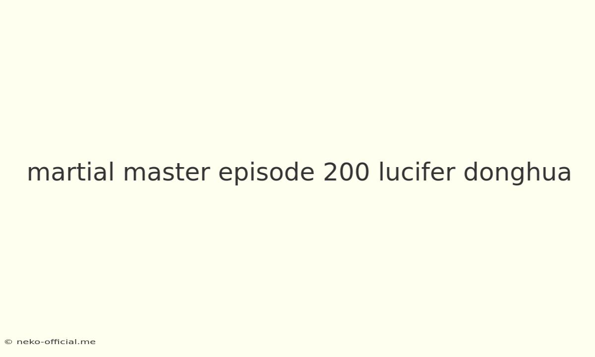 Martial Master Episode 200 Lucifer Donghua