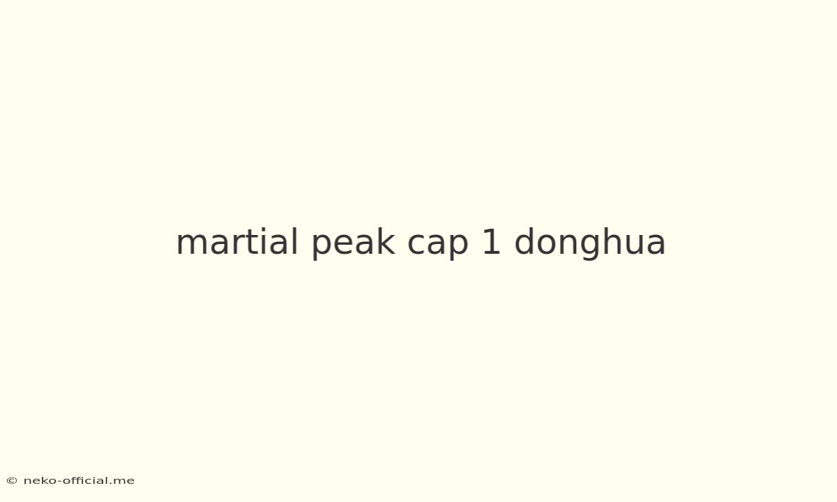 Martial Peak Cap 1 Donghua