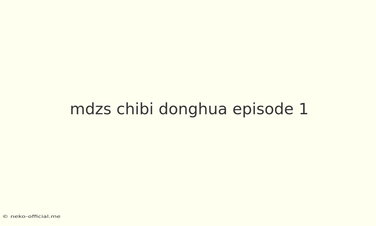 Mdzs Chibi Donghua Episode 1