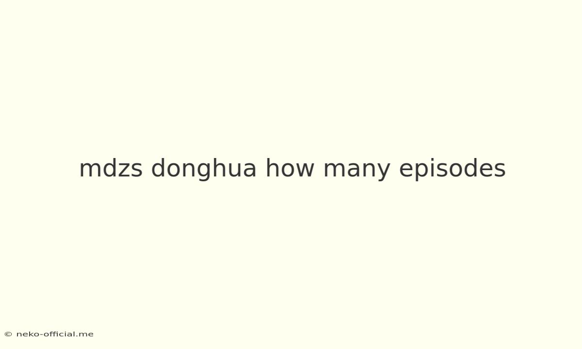 Mdzs Donghua How Many Episodes