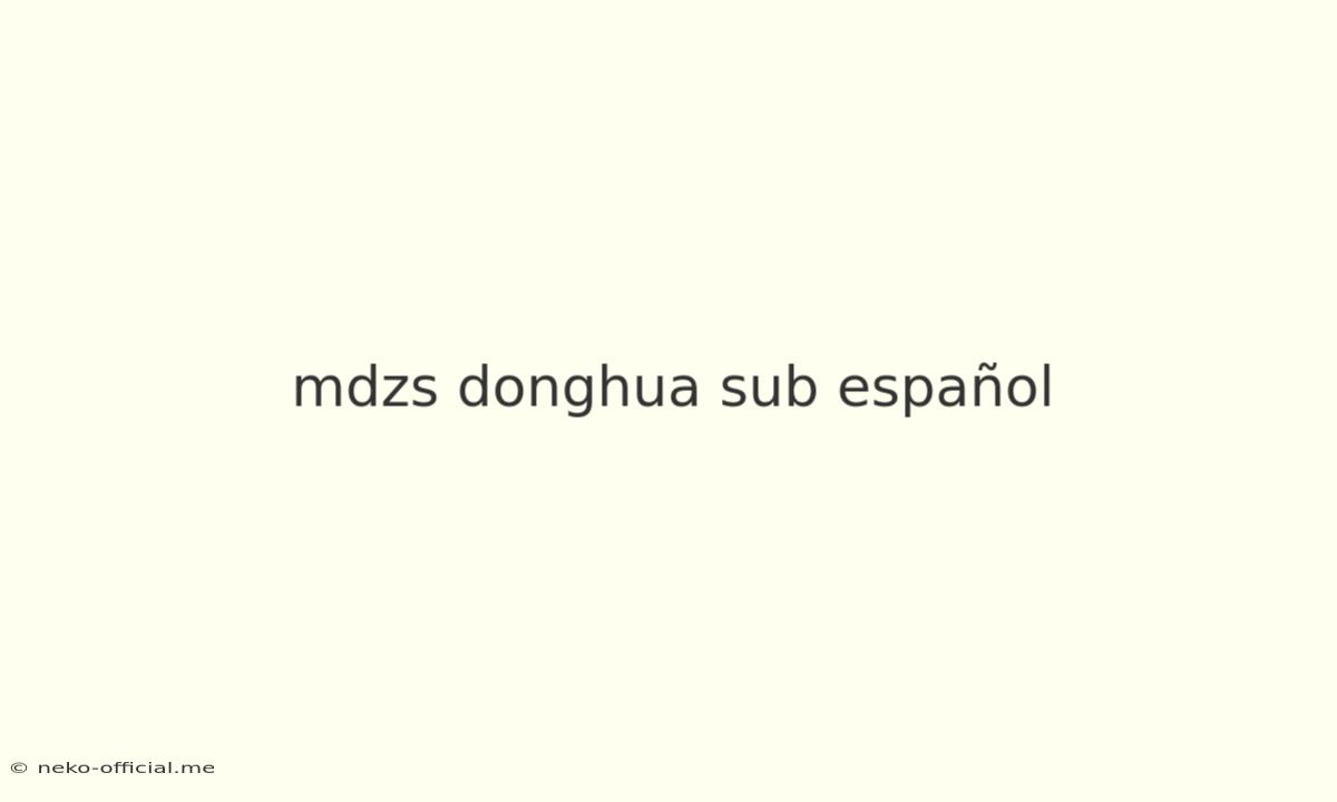 Mdzs Donghua Sub Español