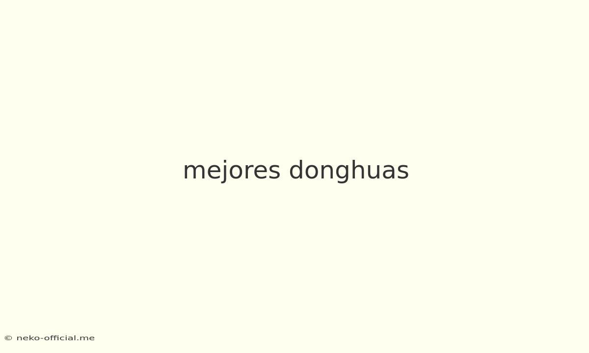 Mejores Donghuas